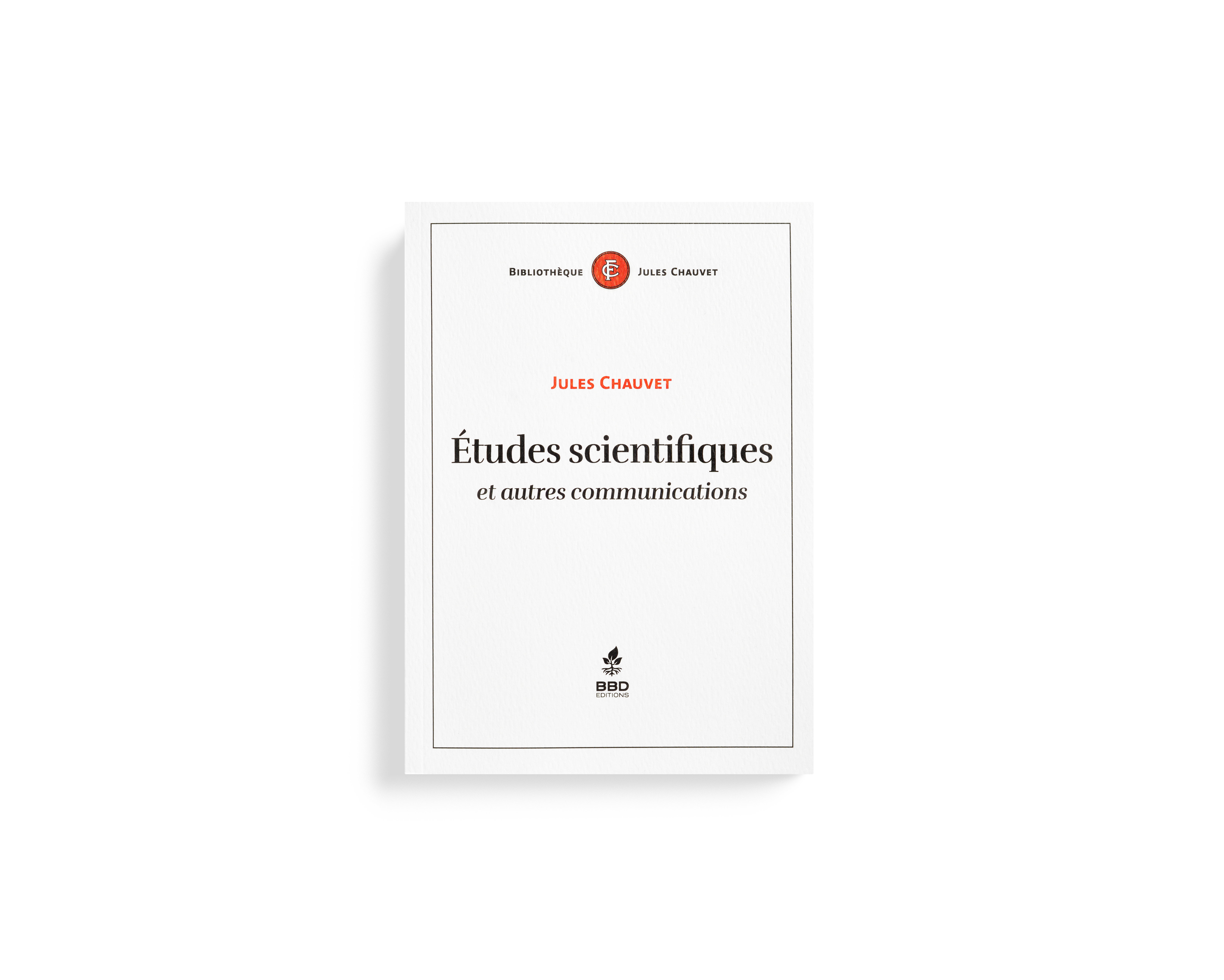 Livre Etudes scientifiques et autres communications Jules Chauvet